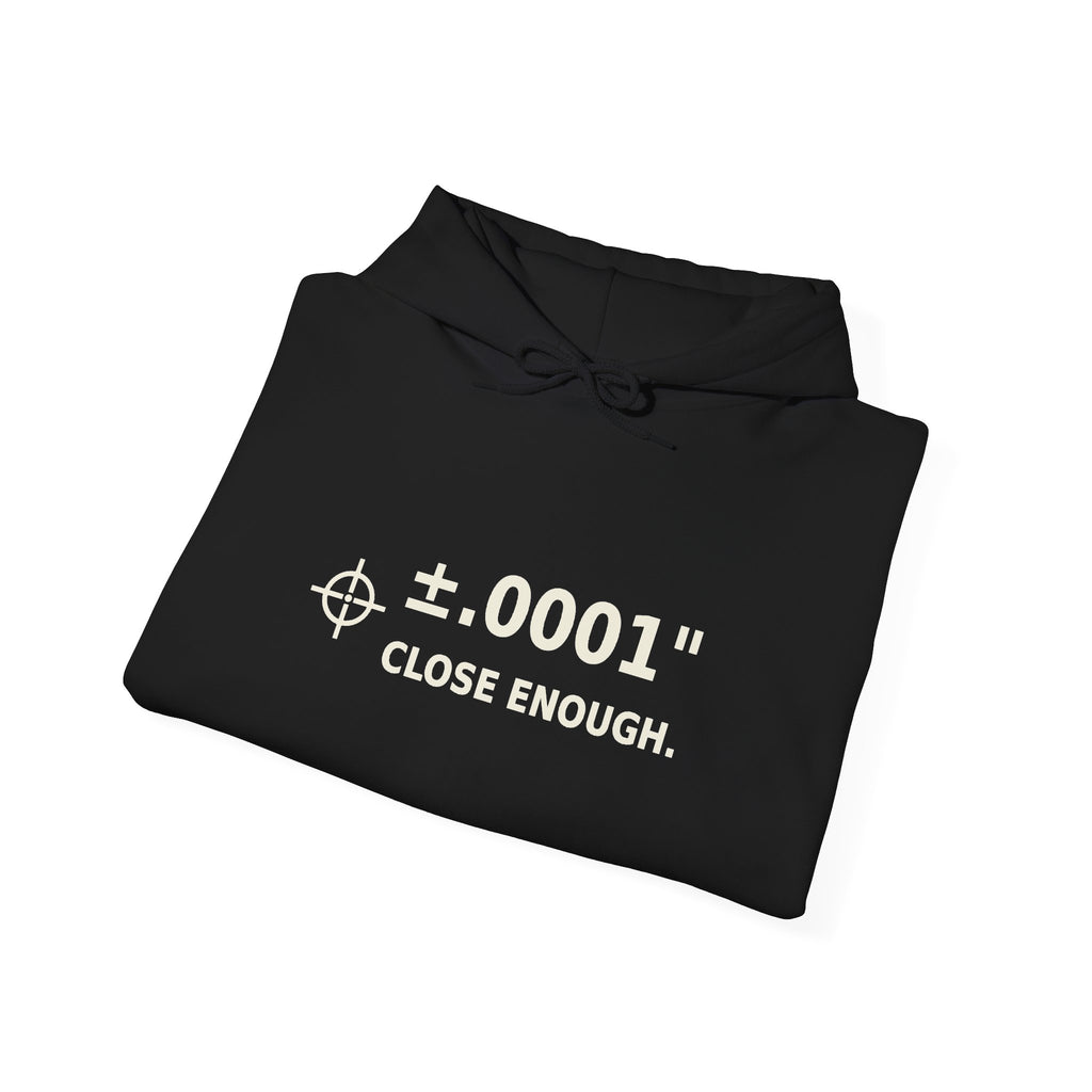 Unisex Heavyweight Hoodie ±.0001” CLOSE ENOUGH.