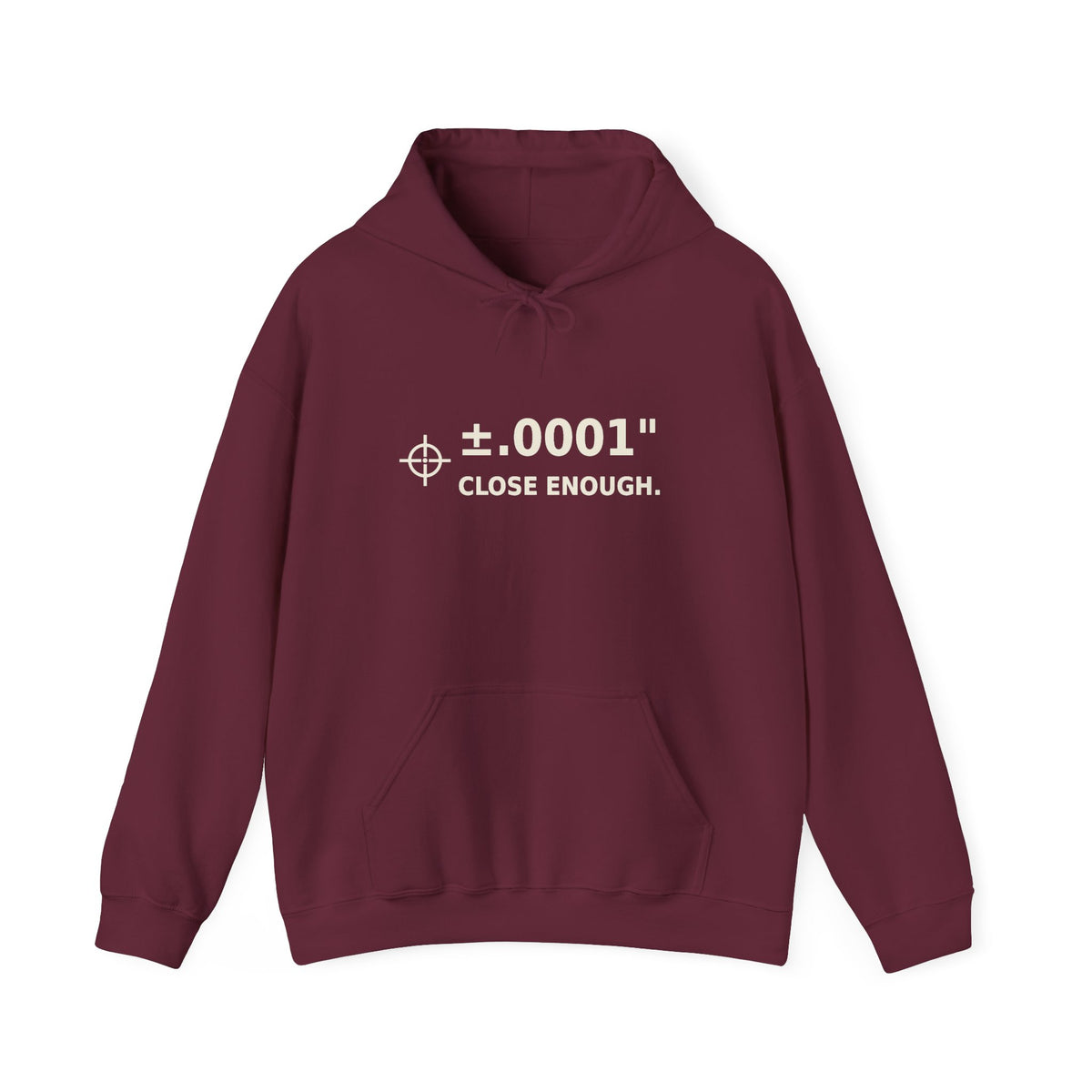 Unisex Heavyweight Hoodie ±.0001” CLOSE ENOUGH.