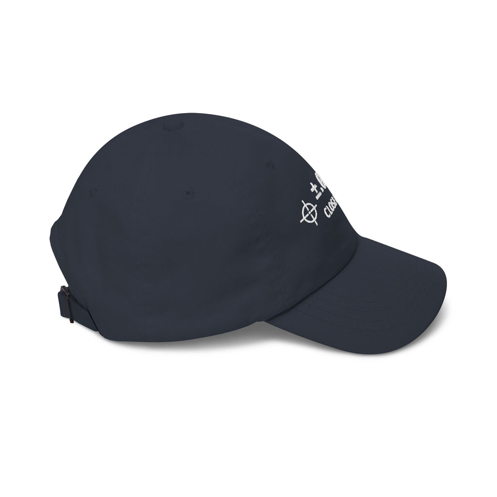 Machinist ±.0001” “Close Enough.” Embroidered Dad Cap