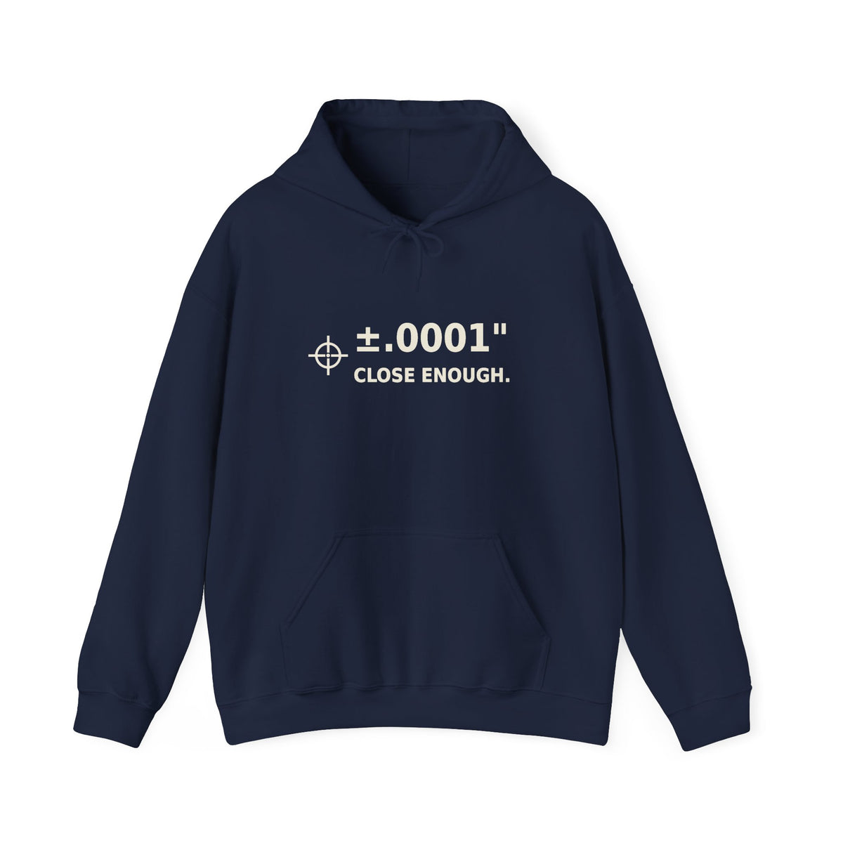 Unisex Heavyweight Hoodie ±.0001” CLOSE ENOUGH.