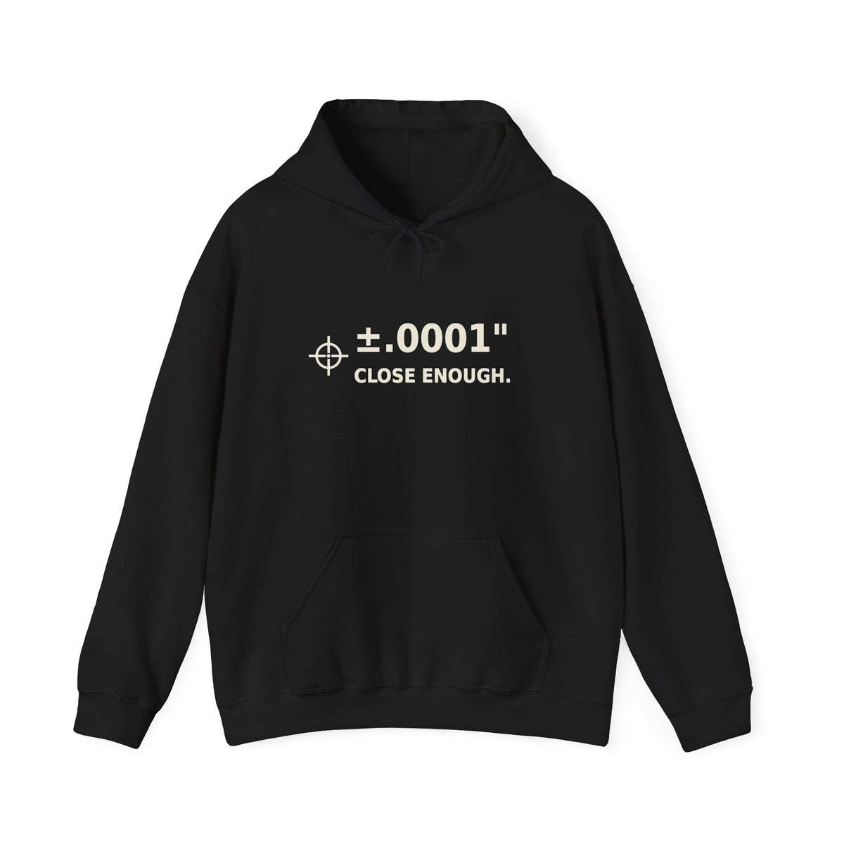 Unisex Heavyweight Hoodie ±.0001” CLOSE ENOUGH.