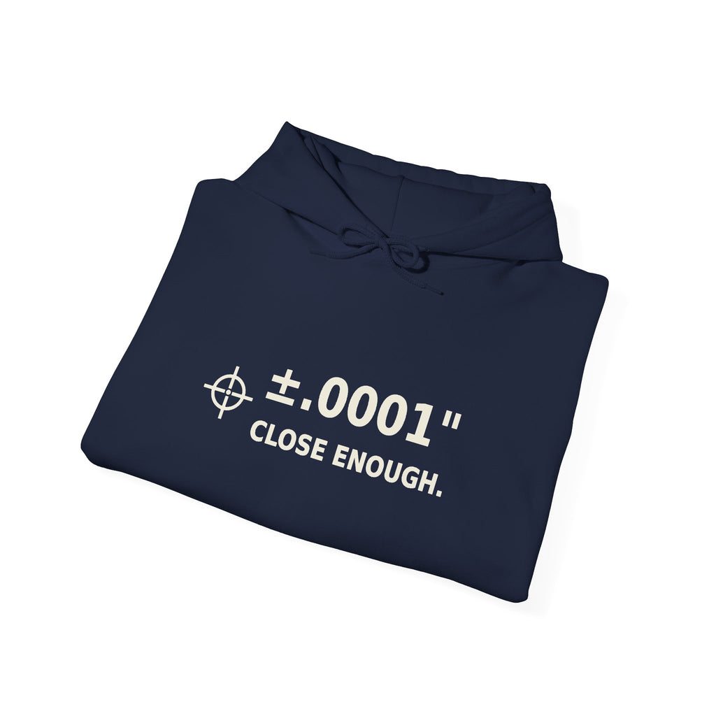 Unisex Heavyweight Hoodie ±.0001” CLOSE ENOUGH.