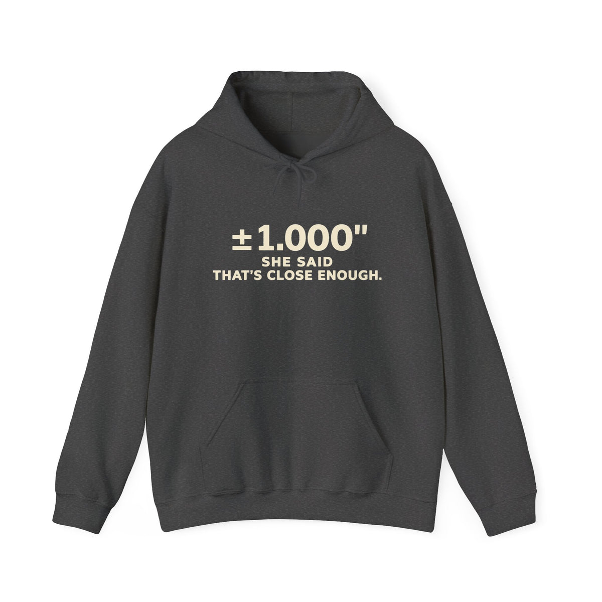 Funny Machinist Hoodie | ±1.000” She Said That’s Close Enough