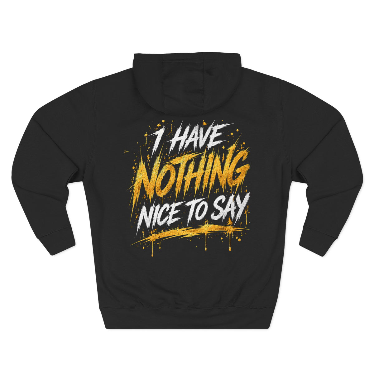 I Have Nothing Nice to Say Graphic Hoodie
