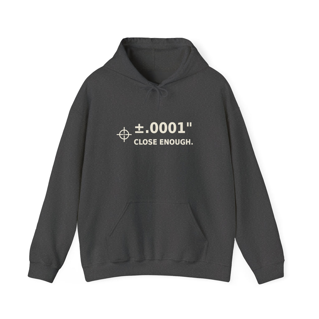 Unisex Heavyweight Hoodie ±.0001” CLOSE ENOUGH.