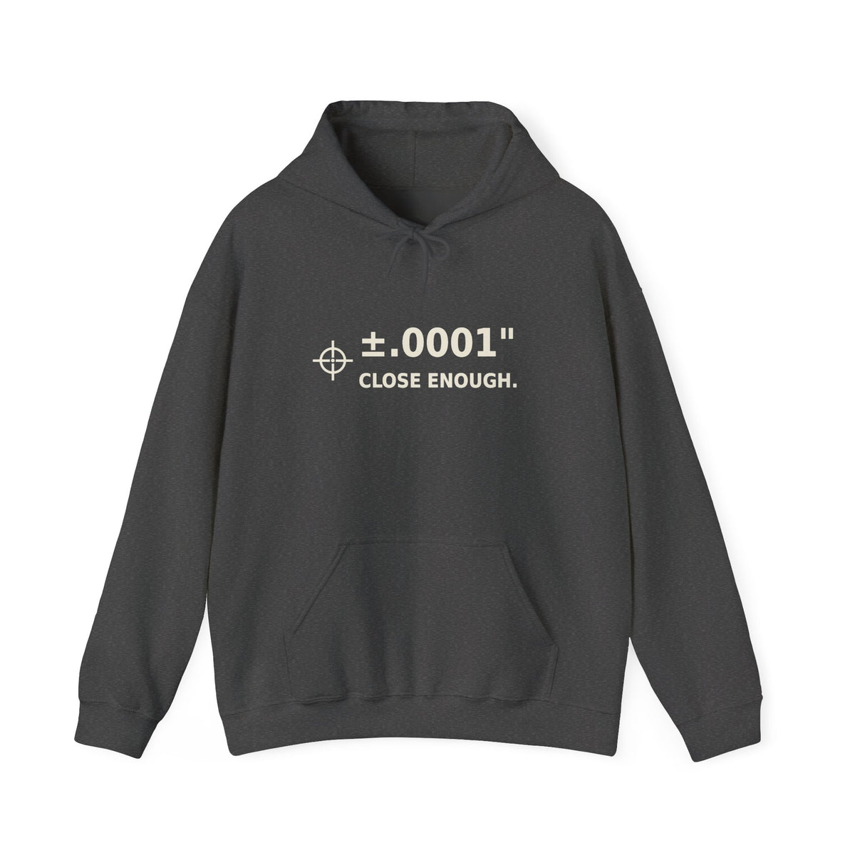 Unisex Heavyweight Hoodie ±.0001” CLOSE ENOUGH.