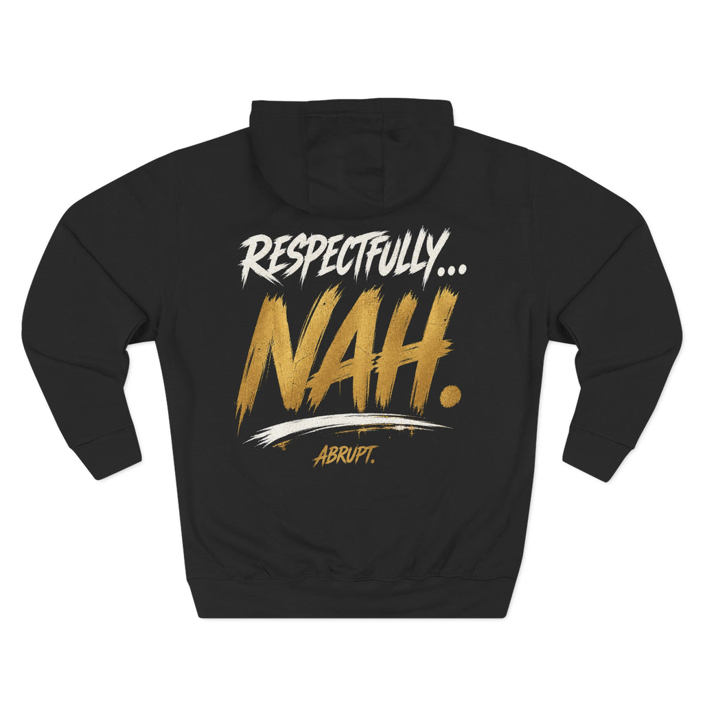 Respectfully… NAH. Hoodie