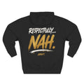 Respectfully… NAH. Hoodie