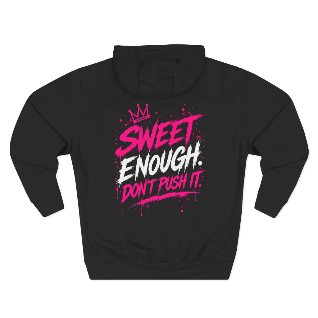 Sweet Enough. Don’t Push It. Graphic Hoodie