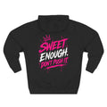 Sweet Enough. Don’t Push It. Graphic Hoodie